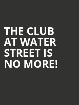 The Club at Water Street is no more